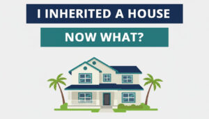 Illustration of a Florida house with the headline “I Inherited a House. Now What?”